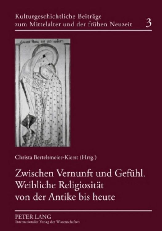 Produktbild: Zwischen Vernunft und Gef&uuml;hl. Weibliche Religiosit&auml;t von der Antike bis heute