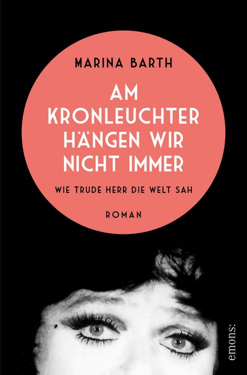Produktbild: Am Kronleuchter h&auml;ngen wir nicht immer. Wie Trude Herr die Welt sah