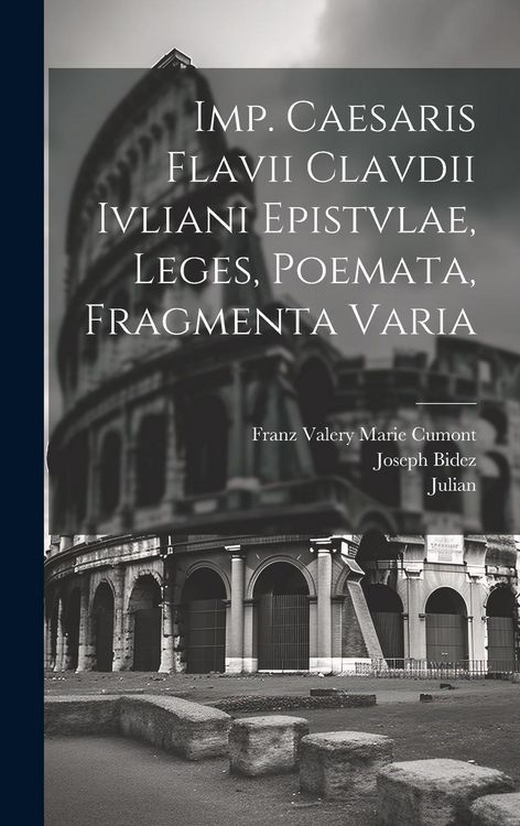 Produktbild: Imp. Caesaris Flavii Clavdii Ivliani epistvlae, leges, poemata, fragmenta varia
