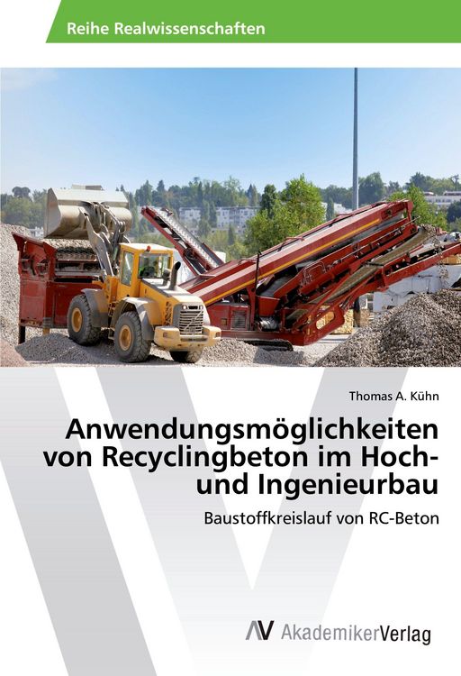 Produktbild: Anwendungsm&ouml;glichkeiten von Recyclingbeton im Hoch- und Ingenieurbau