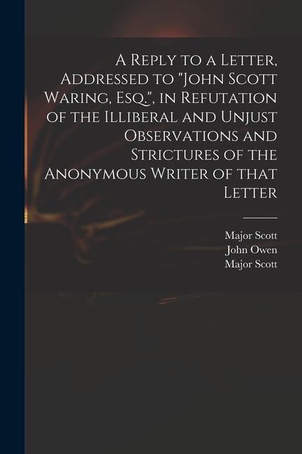Produktbild: A Reply to a Letter, Addressed to "John Scott Waring, Esq.", in Refutation of the Illiberal and Unjust Observations and Strictures of the Anonymous Wr
