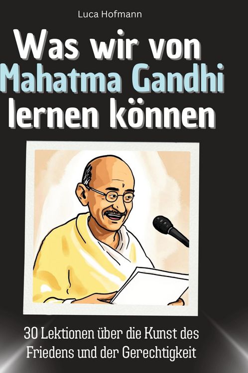 Produktbild: Was wir von Mahatma Gandhi lernen k&ouml;nnen