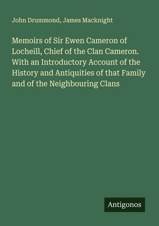 Produktbild: Memoirs of Sir Ewen Cameron of Locheill, Chief of the Clan Cameron. With an Introductory Account of the History and Antiquities of that Family and of