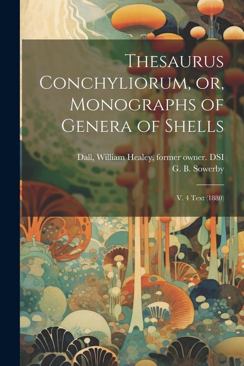 Produktbild: Thesaurus Conchyliorum, or, Monographs of Genera of Shells