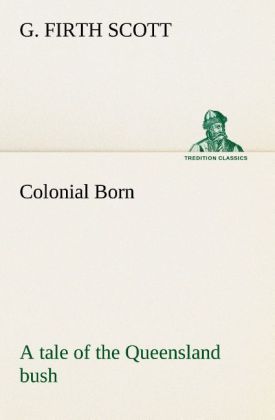 Produktbild: Colonial Born A tale of the Queensland bush