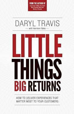 Produktbild: Little Things Big Returns: How to Deliver Experiences that Matter Most to your Customers