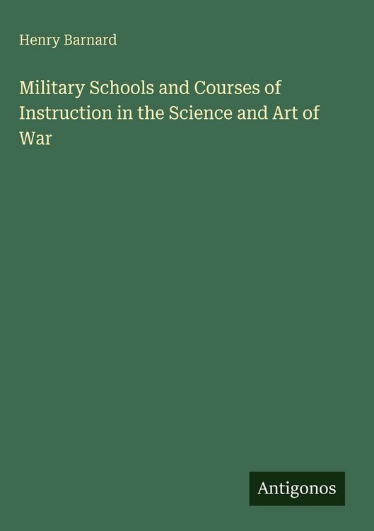 Produktbild: Military Schools and Courses of Instruction in the Science and Art of War