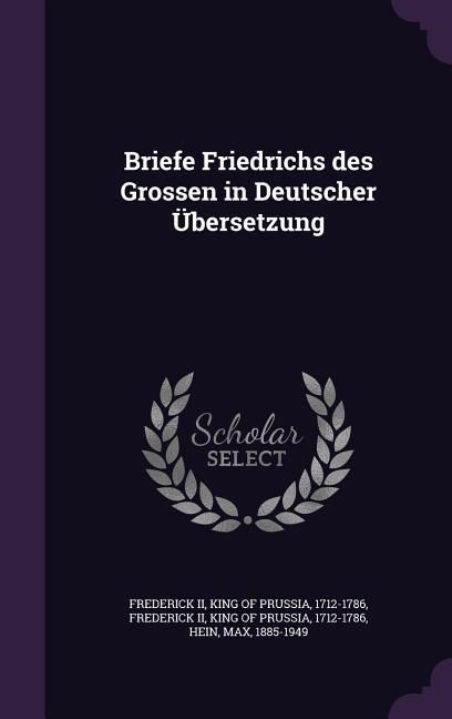 Produktbild: Briefe Friedrichs des Grossen in Deutscher &Uuml;bersetzung