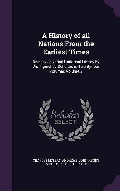 Produktbild: A History of all Nations From the Earliest Times: Being a Universal Historical Library by Distinguished Scholars in Twenty-four Volumes Volume 2