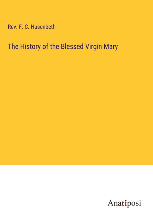 Produktbild: The History of the Blessed Virgin Mary
