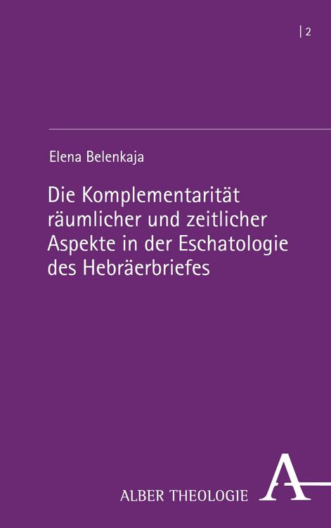 Bild vom Artikel Die Komplementarität räumlicher und zeitlicher Aspekte in der Eschatologie des Hebräerbriefes vom Autor Elena Belenkaja