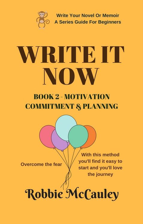 Produktbild: Write it Now. Book 2 - Motivation, Commitment, and Planning (Write Your Novel or Memoir. A Series Guide For Beginners, #2)
