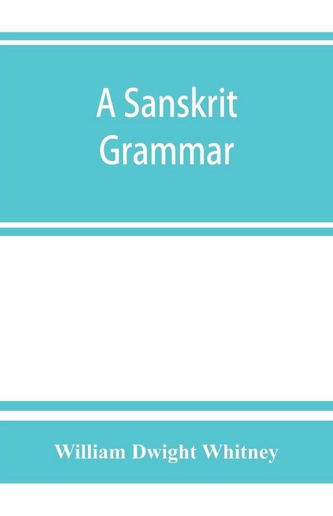 Produktbild: A Sanskrit grammar, including both the classical language, and the older dialects, of Veda and Brahmana