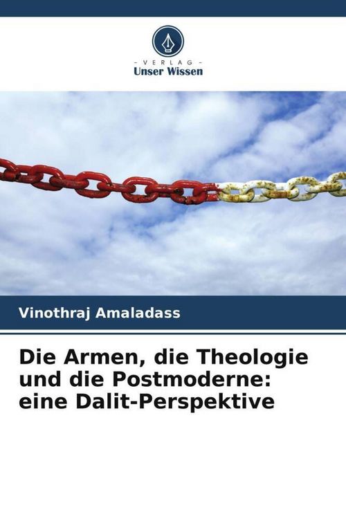 Produktbild: Die Armen, die Theologie und die Postmoderne: eine Dalit-Perspektive