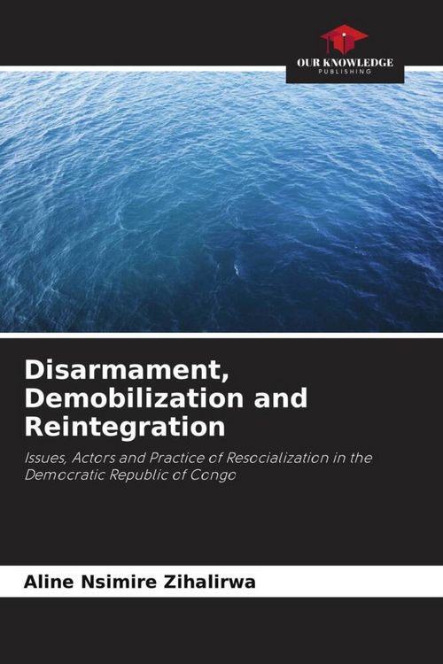 Produktbild: Disarmament, Demobilization and Reintegration