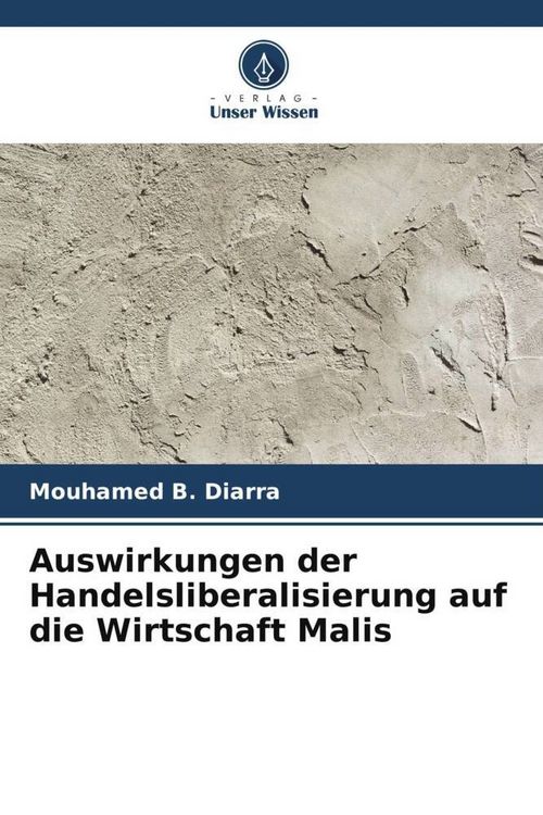 Produktbild: Auswirkungen der Handelsliberalisierung auf die Wirtschaft Malis