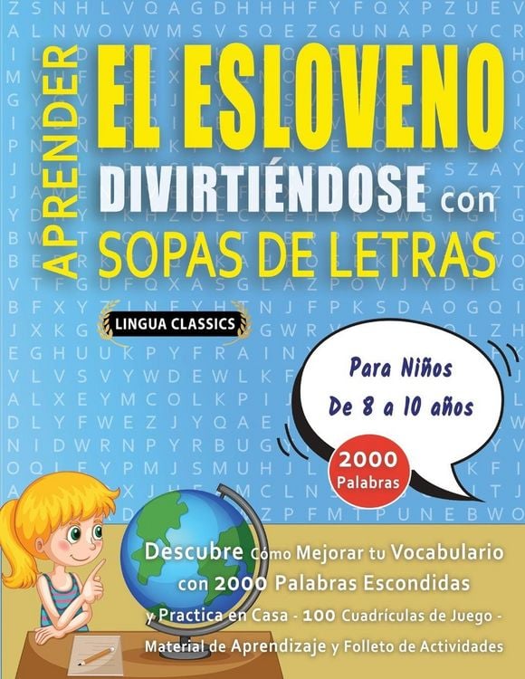 Produktbild: APRENDER EL ESLOVENO DIVIRTI&Eacute;NDOSE CON SOPAS DE LETRAS - Para Ni&ntilde;os de 8 a 10 a&ntilde;os - Descubre C&oacute;mo Mejorar tu Vocabulario con 2000 Palabras Escondidas