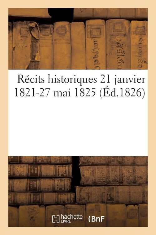 Produktbild: R&eacute;cits historiques 21 janvier 1821-27 mai 1825