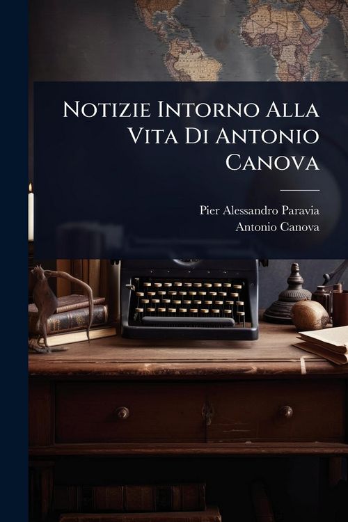 Produktbild: Notizie Intorno Alla Vita Di Antonio Canova