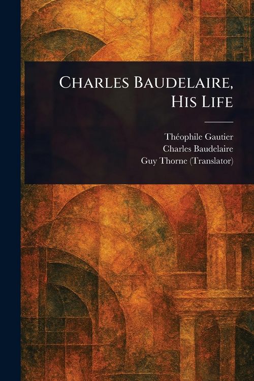 Produktbild: Charles Baudelaire, His Life