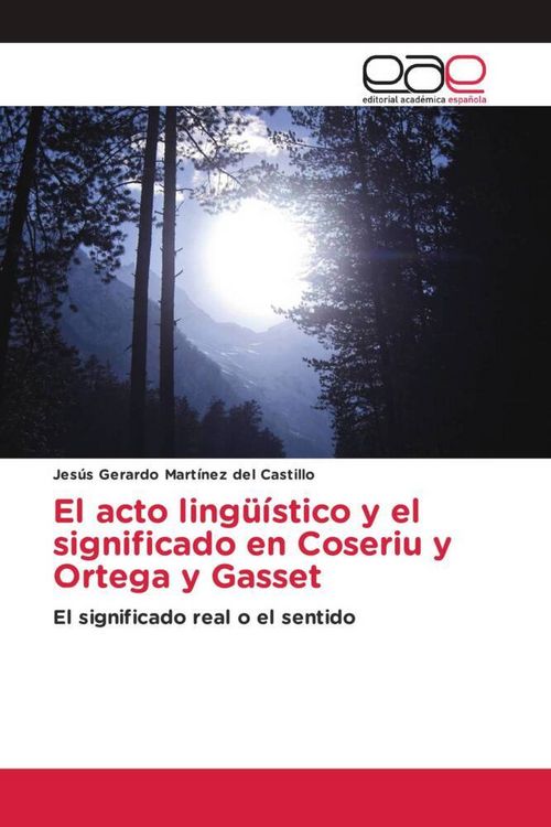 Produktbild: El acto ling&uuml;&iacute;stico y el significado en Coseriu y Ortega y Gasset