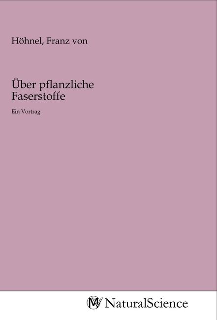 Produktbild: &Uuml;ber pflanzliche Faserstoffe