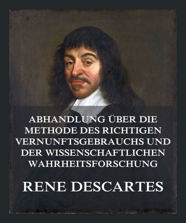 Produktbild: Abhandlung &uuml;ber die Methode des richtigen Vernunftsgebrauchs und der wissenschaftlichen Wahrheitsforschung
