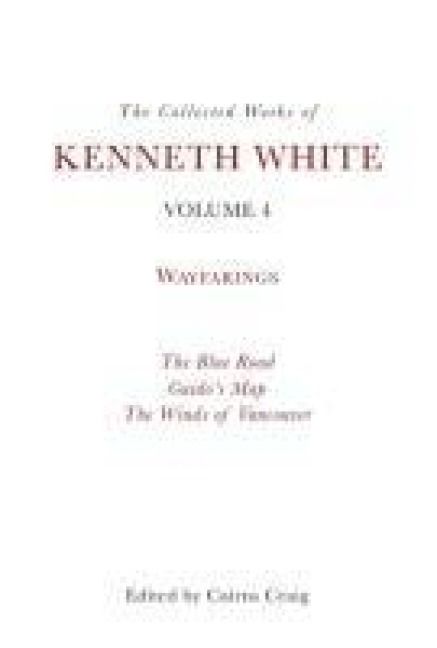 Produktbild: The Collected Works of Kenneth White, Volume 4