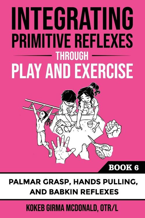 Produktbild: Integrating Primitive Reflexes Through Play and Exercise