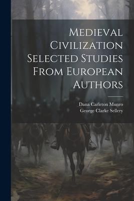 Produktbild: Medieval Civilization Selected Studies From European Authors