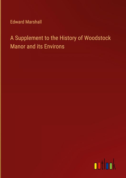 Produktbild: A Supplement to the History of Woodstock Manor and its Environs