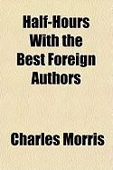 Produktbild: Half-Hours with the Best Foreign Authors