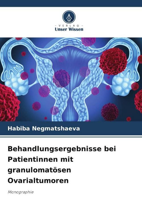 Produktbild: Behandlungsergebnisse bei Patientinnen mit granulomat&ouml;sen Ovarialtumoren