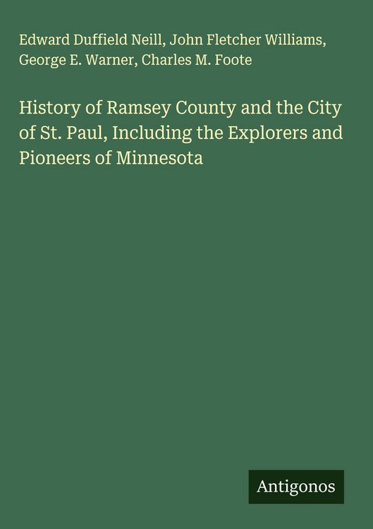 Produktbild: History of Ramsey County and the City of St. Paul, Including the Explorers and Pioneers of Minnesota