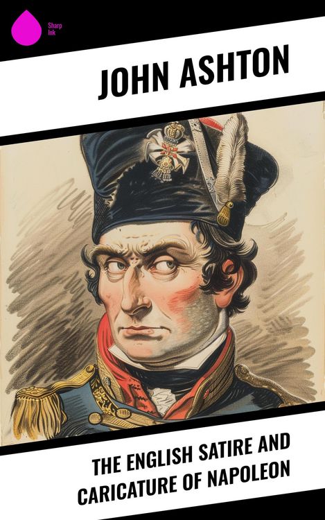 Produktbild: The English Satire and Caricature of Napoleon