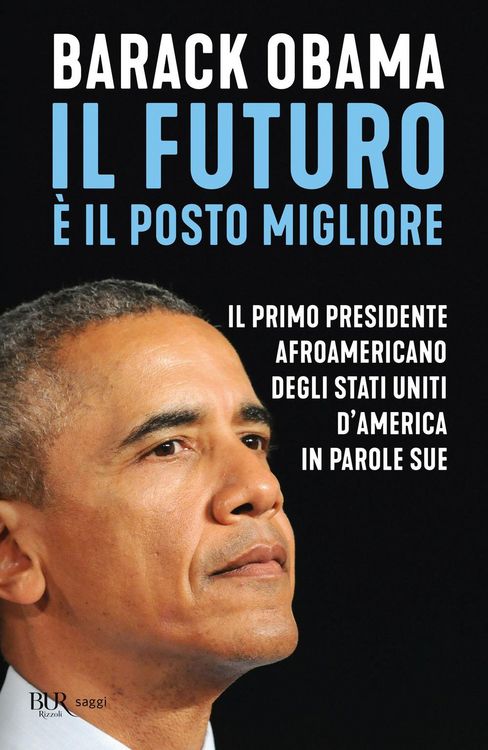 Produktbild: Il futuro &egrave; il posto migliore. Il primo presidente afroamericano degli Stati Uniti d'America in parole sue