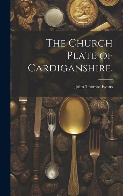 Produktbild: The Church Plate of Cardiganshire,