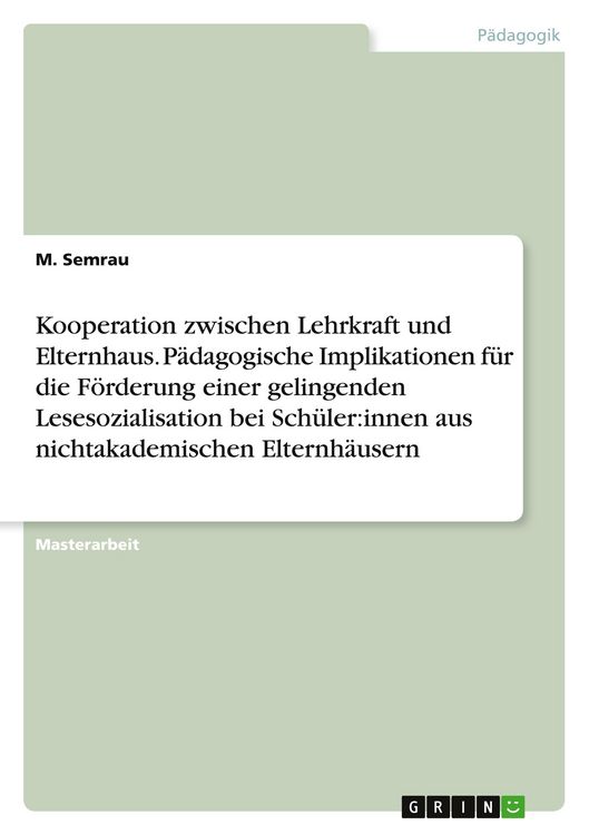 Produktbild: Kooperation zwischen Lehrkraft und Elternhaus. P&auml;dagogische Implikationen f&uuml;r die F&ouml;rderung einer gelingenden Lesesozialisation bei Sch&uuml;ler:innen aus nichtakademischen Elternh&auml;usern