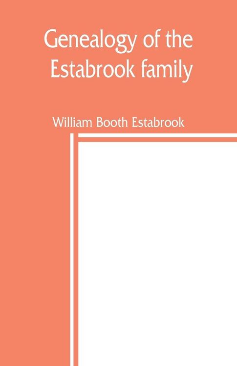 Produktbild: Genealogy of the Estabrook family, including the Esterbrook and Easterbrooks in the United States