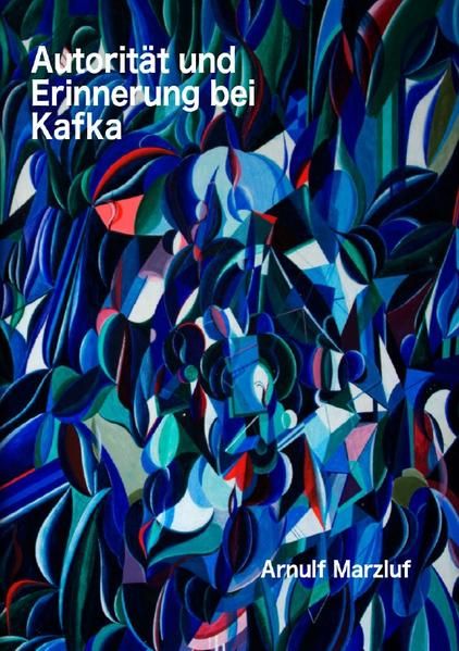 Produktbild: Autorit&auml;t und Erinnerung bei Kafka und andere Aufs&auml;tze zur &Auml;sthetik