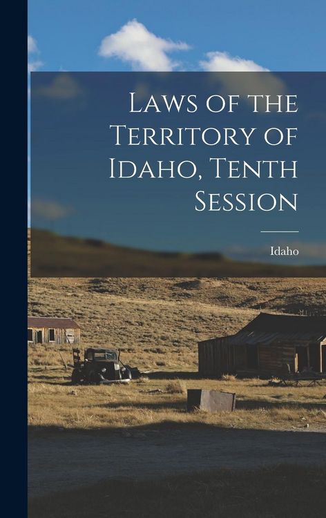 Produktbild: Laws of the Territory of Idaho, Tenth Session