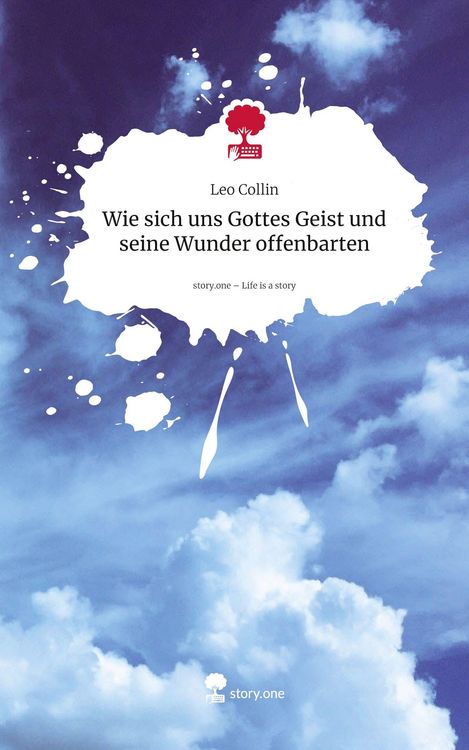 Produktbild: Wie sich uns Gottes Geist und seine Wunder offenbarten. Life is a Story - story.one