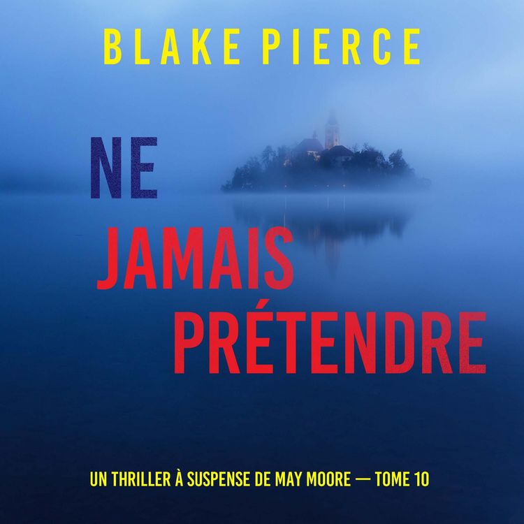 Produktbild: Ne Jamais Pr&eacute;tendre (Un thriller &agrave; suspense de May Moore &mdash; Tome 10)