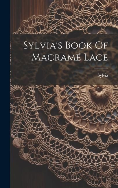 Produktbild: Sylvia's Book Of Macram&eacute; Lace