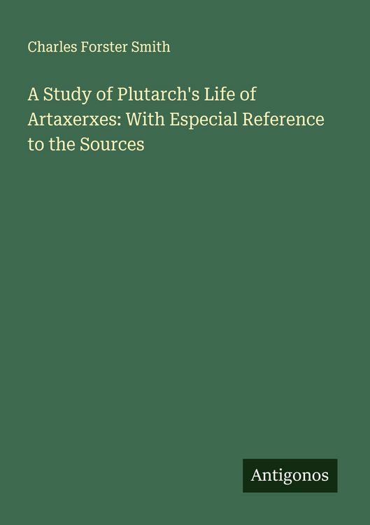Produktbild: A Study of Plutarch's Life of Artaxerxes: With Especial Reference to the Sources