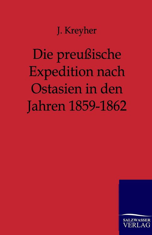 Produktbild: Die preu&szlig;ische Expedition nach Ostasien in den Jahren 1859-1862