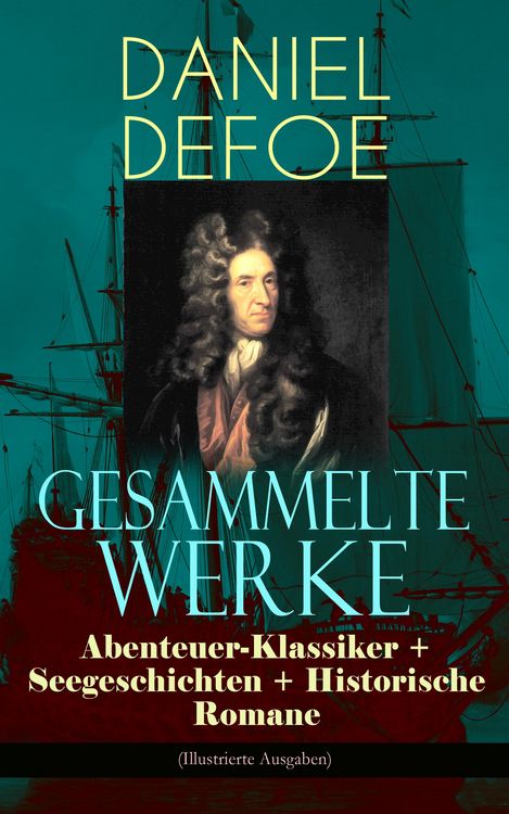 Produktbild: Gesammelte Werke: Abenteuer-Klassiker + Seegeschichten + Historische Romane (Illustrierte Ausgaben)