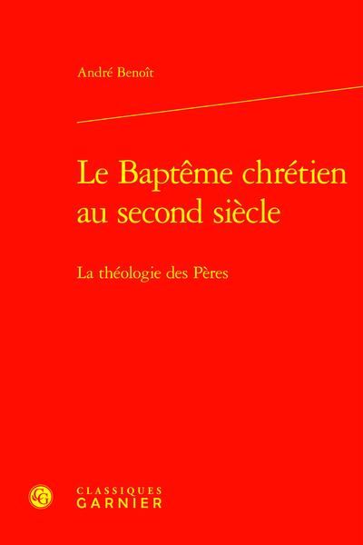 Produktbild: Le bapt&ecirc;me chr&eacute;tien au second si&egrave;cle : la th&eacute;ologie des P&egrave;res
