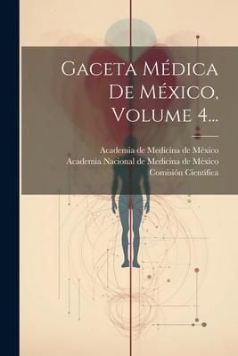 Produktbild: Gaceta M&eacute;dica De M&eacute;xico, Volume 4...