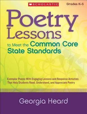 Produktbild: Poetry Lessons to Meet the Common Core State Standards: Exemplar Poems with Engaging Lessons and Response Activities That Help Students Read, Understa